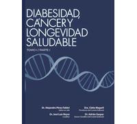Diabesidad, Cáncer y Longevidad Saludable: Tomo 1 Parte 1