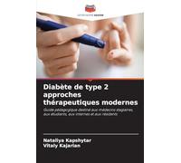 Diabète de type 2 approches thérapeutiques modernes: Guide pédagogique destiné aux médecins stagiaires, aux étudiants, aux internes et aux résidents