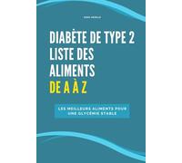 Diabète de type 2 - Liste des aliments de A à Z: Les meilleurs aliments pour une glycémie stable