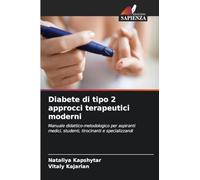 Diabete di tipo 2 approcci terapeutici moderni: Manuale didattico-metodologico per aspiranti medici, studenti, tirocinanti e specializzandi