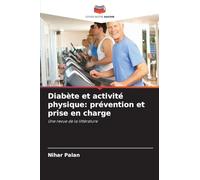 Diabète et activité physique: prévention et prise en charge: Une revue de la littérature