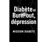 Diabète et burn-out, dépression: Retrouver motivation, équilibre et bien-être.