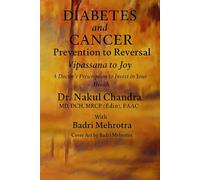Diabetes, and Cancer Prevention to reversal: Vipassana to Joy: A Doctor’s Prescription for Investment in your heath