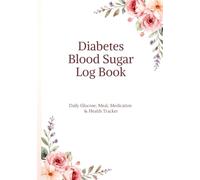 Diabetes Blood Sugar Log book: 6-Month Daily Glucose, Meal, Medication & Health Tracker. A5 Size 14.8 x 21cm, 5.83 x 8.27 inches