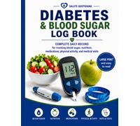 Diabetes & Blood Sugar Log Book: Complete Daily Record for Blood Sugar, Nutrition, Medications, Physical Activity, and Medical Visits