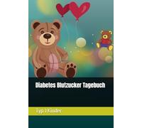 Diabetes Blutzucker Tagebuch - Typ 1 Kinder: Für Jungen und Mädchen zum Dokumentieren der Blutzuckerwerte