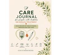 Diabetes Care Journal for Insulin Users: A 30-Day Daily Log for Blood Sugar, Insulin, Medications, Meals and Care