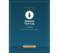 Diabetes Care Log for Caregivers: A 60-Day Daily Tracker for Blood Sugar, Medication, Meals & Symptoms