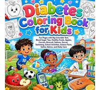 Diabetes Coloring Book for Kids Fun Pages with Big Colorable Text, Blood Sugar Tips, Healthy Foods, Apples, Carrots, Broccoli, Salmon, Soccer, ... Science Facts, Safety Advice, and Daily Care