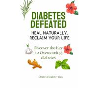 Diabetes Defeated: Heal Naturally, Reclaim Your Life