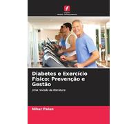 Diabetes e Exercício Físico: Prevenção e Gestão: Uma revisão da literatura