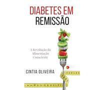 Diabetes em Remissão: A Revolução da Alimentação Consciente