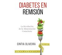 Diabetes en Remisión: La Revolución de la Alimentación Consciente