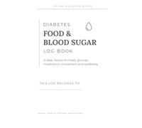 Diabetes Food & Blood Sugar Log Book Planner: 90-Day Blood Sugar, Meal, Medication, Exercise and Wellness Tracker