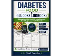 Diabetes Food & Glucose Logbook: 30-Day Meal Tracker with Carb Counting, Blood Sugar, and Insulin Records