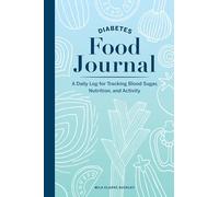 Diabetes Food Journal: A Daily Log for Tracking Blood Sugar, Nutrition, and Activity