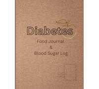 Diabetes Food Journal & Blood Sugar Log: A Comprehensive Tracker for Meals, Glucose Levels, and Insulin Management Designed for Type 2 Diabetics