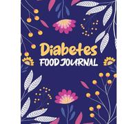 Diabetes Food Journal Daily Tracker: A Practical Meal & Blood Sugar Log for Effective Diabetes Management, Carb Counting & Healthy Habit Tracking