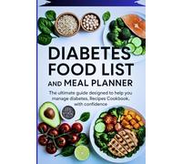 Diabetes Food List And Meal Planner: The ultimate guide designed to help you manage diabetes, Recipes Cookbook, with confidence (cookbooks)