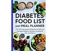 Diabetes Food List And Meal Planner: The ultimate guide designed to help you manage diabetes, Recipes Cookbook, with confidence (cookbooks)