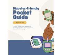 Diabetes-Friendly Pocket Guide: Essential Carbohydrate Strategies for Blood Sugar Control - A Comprehensive Book for Healthier Living