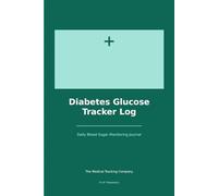 Diabetes Glucose Tracker Log Book: Daily Blood Sugar Monitoring Journal for Type 1 and Type 2 Diabetes Management
