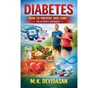 Diabetes: How to Prevent and Cure - The Author's Experience