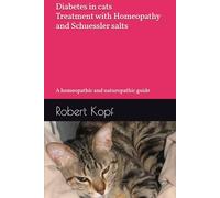 Diabetes in cats - Treatment with Homeopathy and Schuessler salts: A homeopathic and naturopathic guide