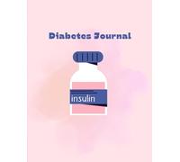 Diabetes Journal Log Book: 6-Month Blood Sugar Tracker with Food and Insulin Log - Daily Logbook for Glucose, Meals, and Health