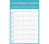 Diabetes Log Book: 5-Year Blood Sugar, Insulin Dose, Carbs Intake, Activity Level Recording, Simple Tracking Journal with notes, Breakfast, Snack, Lunch, Snack, Dinner, Bed | 6x9 |