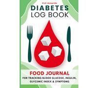 Diabetes Log Book Food Journal: Type 1 and 2 Diabetes Diary for Tracking Meals, Blood Glucose, Insulin, Glycemic Index & Symptoms