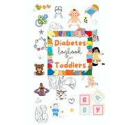 Diabetes Log Book For Toddlers: A Caring Guide to Manage Your Toddler's Diabetes Journey. Daily Companion for Monitoring Blood Sugar, Meals, and Medications in Toddlers. 130 Pages, 6*9 Size