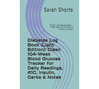 Diabetes Log Book (Light Edition): Clean 104-Week Blood Glucose Tracker for Daily Readings, A1C, Insulin, Carbs & Notes: Bright, uncluttered pages - 2-year logs with monthly & quarterly reviews