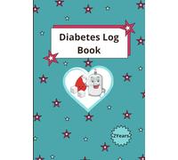 Diabetes log book: practical and effective book - support daily health management- record blood sugar levels, insulin doses, meals, physical activity, and notes.