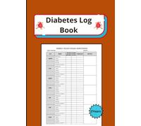 Diabetes log book: practical and effective book - support daily health management- record blood sugar levels, insulin doses, meals, physical activity, and notes.