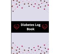 Diabetes log book: practical and effective book - support daily health management- record blood sugar levels, insulin doses, meals, physical activity, and notes.