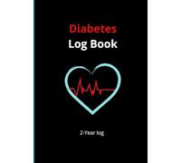 Diabetes log book: practical and effective book - support daily health management- record blood sugar levels, insulin doses, meals, physical activity, and notes.
