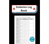 Diabetes log book: practical and effective book - support daily health management- record blood sugar levels, insulin doses, meals, physical activity, and notes.