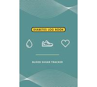 Diabetes Log Book: Smart Blood Sugar Tracker with Daily Pages for Glucose, Insulin, Meals & Health Notes