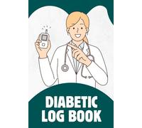 Diabetes Log Book: Track Your Blood Sugar, Insulin, and Meals for Better Diabetes Management in 120 Pages