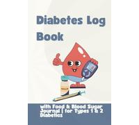 Diabetes Log Book - with Food & Blood Sugar Journal | for Types 1 & 2 Diabetics: Track Blood Sugar, Medications, Meals, and Lifestyle Habits for Better Health