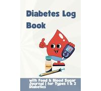 Diabetes Log Book - with Food & Blood Sugar Journal | for Types 1 & 2 Diabetics: Track Blood Sugar, Medications, Meals, and Lifestyle Habits for Better Health