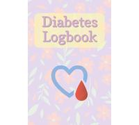 Diabetes Logbook: Diabetes Logbook - Track Glucose, Insulin, Track Habits to Better Manage Your Diabetes - 6x9 Inches, 100 Pages