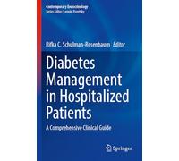 Diabetes Management in Hospitalized Patients: A Comprehensive Clinical Guide (Contemporary Endocrinology)