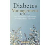 Diabetes Management Journal: Your Daily Guide to Understanding the Numbers Behind Your Health