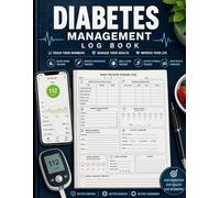 DIABETES MANAGEMENT LOG BOOK: Daily Blood Sugar Tracker, Glucose Monitoring Journal, Insulin & Medication Log, Carb Counter, Meal Planner, Health Record Notebook for Type 1 & Type 2 Diabetics