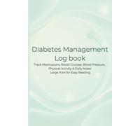 Diabetes Management Log Book | Track Glucose, Blood Pressure, Medications & Side Effects | 120 Pages 6x9 Daily Health Tracker: Large Print for Easy ... | Ideal for Diabetes Care & Health Monitoring