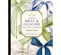 Diabetes Meal & Glucose Tracker Journal: 6-Month Blood Sugar Log Book with Weekly and Monthly Reviews, A1C Tracking, Medication, Carbs and Meals