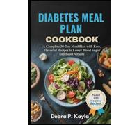 DIABETES MEAL PLAN COOKBOOK: A Complete 30-Day Meal Plan with Easy, Flavorful Recipes to Lower Blood Sugar and Boost Vitality