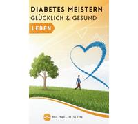 Diabetes Meistern: Glücklich & Gesund Leben